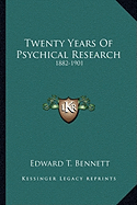 Twenty Years Of Psychical Research: 1882-1901