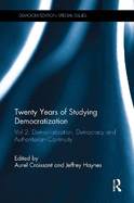 Twenty Years of Studying Democratization: Vol 2: Democratization, Democracy and Authoritarian Continuity