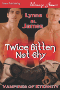 Twice Bitten Not Shy [Vampires of Eternity] (Siren Publishing Menage Amour)