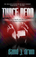 Twice Dead: The True Death and Life Story of Roman Gutierrez
