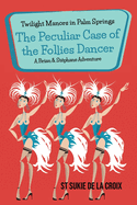 Twilight Manors in Palm Springs: The Peculiar Case of the Follies Dancer