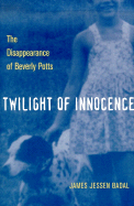 Twilight of Innocence: The Disappearance of Beverly Potts