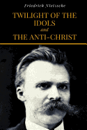 Twilight Of The Idols and The Anti-Christ