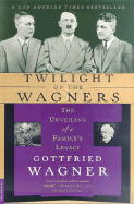 Twilight of the Wagners: The Unveiling of a Family's Legacy