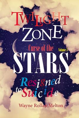 Twilight Zone Curse of the Stars Volume 3 Resigned to Suicide - Melton, Wayne Rollan