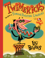 Twimericks: The Book of Tongue-Twisting Limericks