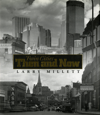 Twin Cities Then and Now - Millett, Larry