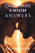 Twin Flame Union Answers: The Marriage of 5d & 3D in Love