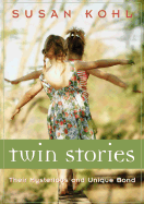 Twin Stories: On Their Mysterious and Unique Bond - Kohl, Susan