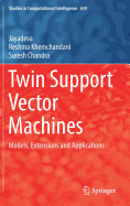 Twin Support Vector Machines: Models, Extensions and Applications