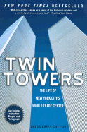 Twin Towers: The Life of New York City's Trade Center - Gillespie, Angus Kress