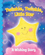 Twinkle, Twinkle, Little Star: A Wishing Story