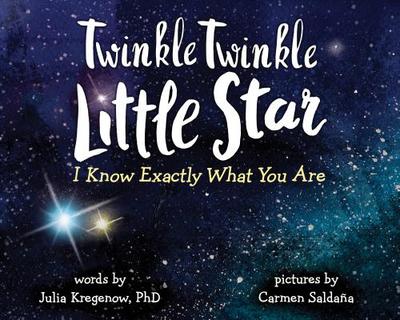 Twinkle Twinkle Little Star, I Know Exactly What You Are - Kregenow, Julia