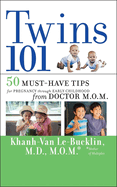 Twins 101: 50 Must-Have Tips for Pregnancy Through Early Childhood from Doctor M.O.M.