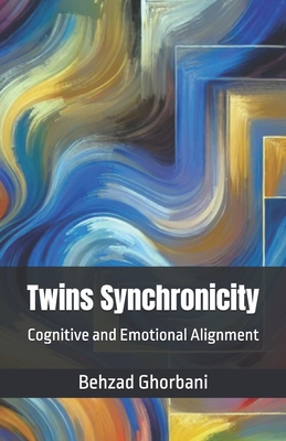 Twins Synchronicity: Cognitive and Emotional Alignment - Ghorbani, Behzad
