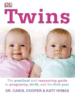 Twins: The Practical and Reassuring Guide to Pregnancy, Birth, and the First Year