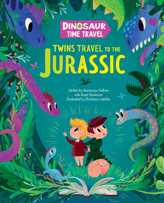 Twins Travel to the Jurassic - Galkina, Anastasiya, and Ladatko, Ekaterina, and Clever Publishing