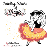 Twirling Skirts of Magic: "Little girl, twirl for all the world."