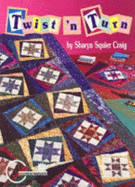 Twist 'n Turn: A Fun Way to Frame Quilt Blocks! - Craig, Sharyn Squier