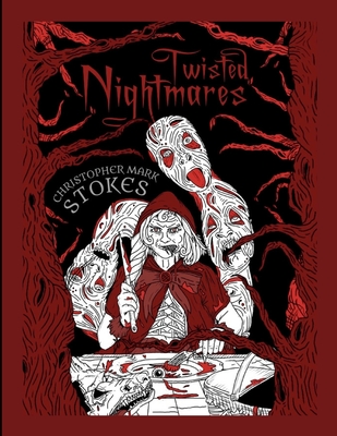 Twisted Nightmares: A 'Horror'ble Colouring Book: Twisted, Terrifying Horror Colouring Illustrations for Adults - Stokes, Christopher