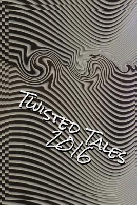 Twisted Tales 2016: Flash Fiction with a twist - Evett, Annie (Editor), and Riley, Margie (Editor)