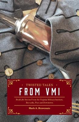 Twisted Tales from VMI: Real-Life Stories From the Virginia Military Institute, Barracks, Post and Downtown - American Chemical Society