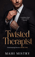 Twisted Therapist: Brother's Best Friend Age Gap Romance (Dominant Desires Book 1)
