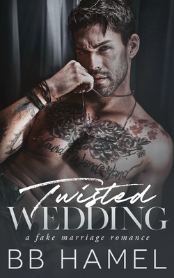 Twisted Wedding: A Fake Marriage Mafia Romance - Hamel, B B