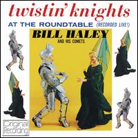 Twistin' Knights at The Roundtable - Bill Haley & His Comets