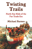 Twisting Trails: North Star Kids of the Fur Trade Era
