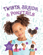 Twists, Braids & Ponytails
