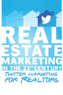 Twitter Marketing for Realtors: Real Estate Marketing in the 21st Century Vol.1