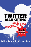 Twitter Marketing Made (Stupidly) Easy