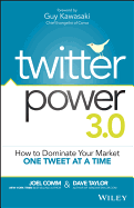 Twitter Power 3.0: How to Dominate Your Market One Tweet at a Time