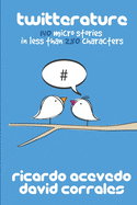 Twitterature: 140 micro stories in less than 280 characters