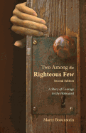 Two Among the Righteous Few - Second Edition: A Story of Courage in the Holocaust