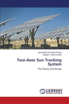 Two-Axes Sun Tracking System - Mahmood Kwad Al-Awsi Ayad, and K Abid Al-Sahib Nabeel