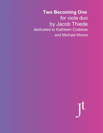 Two Becoming One for viola duo: Full bound score for performance, study, and review