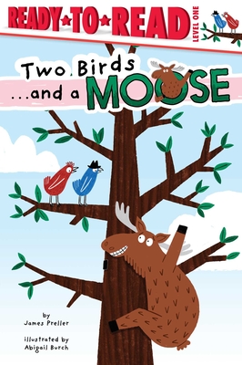 Two Birds . . . and a Moose: Ready-To-Read Level 1 - Preller, James