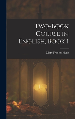 Two-Book Course in English, Book 1 - Hyde, Mary Frances