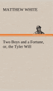 Two Boys and a Fortune, or, the Tyler Will