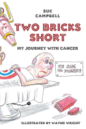 Two Bricks Short: My Journey with Cancer