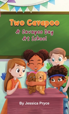 Two Cavapoo: A Cavapoo Day At School - Pryce, Jessica