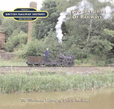 Two Centuries Of Railways - Earnshaw, Alan, Dr.
