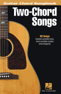 Two-Chord Songs - Guitar Chord Songbook: Guitar Chord Songbook