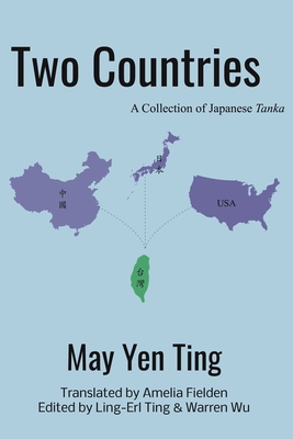 Two Countries: A Collection of Japanese Tanka - Fielden, Amelia (Translated by), and Ting, Ling-Erl (Editor), and Wu, Warren