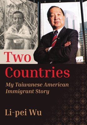 Two Countries: My Taiwanese American Immigrant Story - Wu, Li-Pei