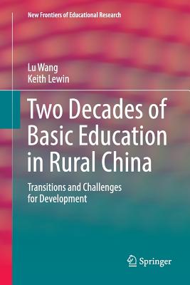 Two Decades of Basic Education in Rural China: Transitions and Challenges for Development - Wang, Lu, and Lewin, Keith