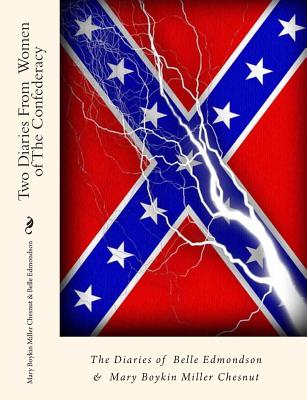 Two Diaries From Women of The Confederacy: The Diaries of Belle Edmondson & Mary Boykin Miller Chesnut - Edmondson, Belle, and Martin, Isabella D (Editor), and Avary, Myrta Lockett (Editor)