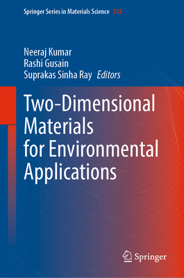 Two-Dimensional Materials for Environmental Applications - Kumar, Neeraj (Editor), and Gusain, Rashi (Editor), and Sinha Ray, Suprakas (Editor)